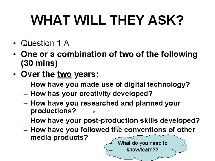 WHAT WILL THEY ASK? • Question 1 A • One or a combination of