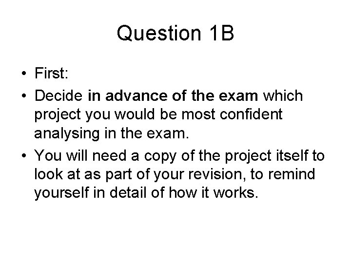 Question 1 B • First: • Decide in advance of the exam which project