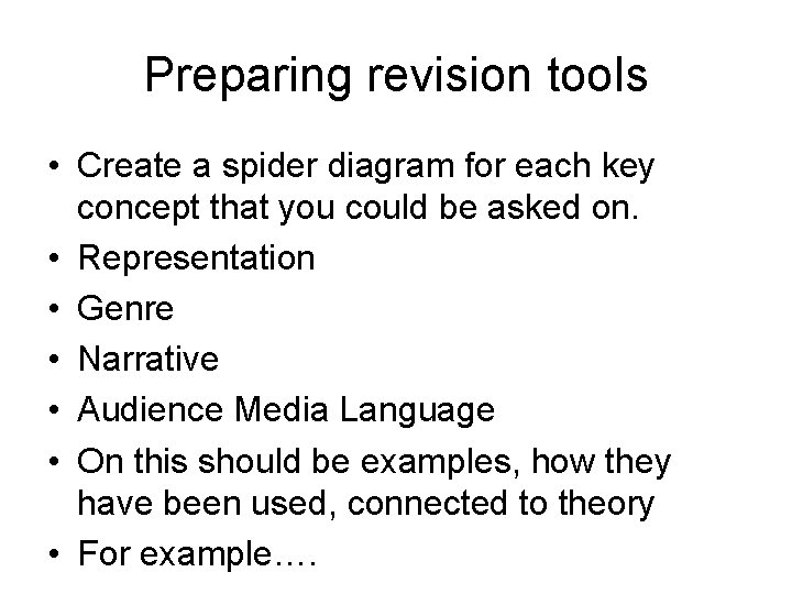 Preparing revision tools • Create a spider diagram for each key concept that you