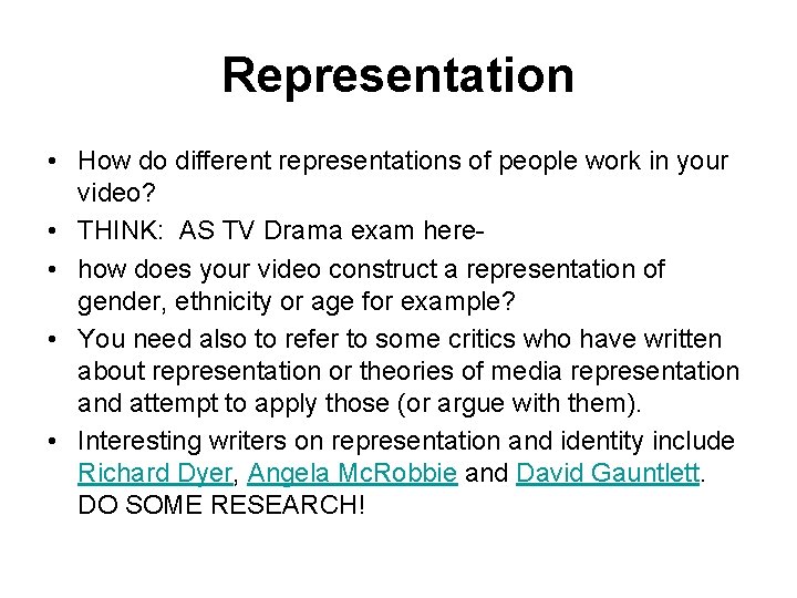 Representation • How do different representations of people work in your video? • THINK: