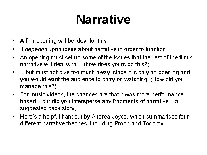 Narrative • A film opening will be ideal for this • It depends upon