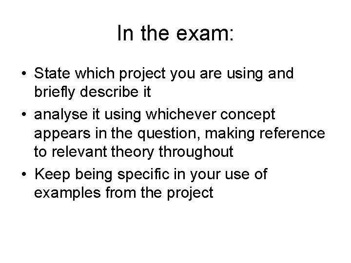 In the exam: • State which project you are using and briefly describe it