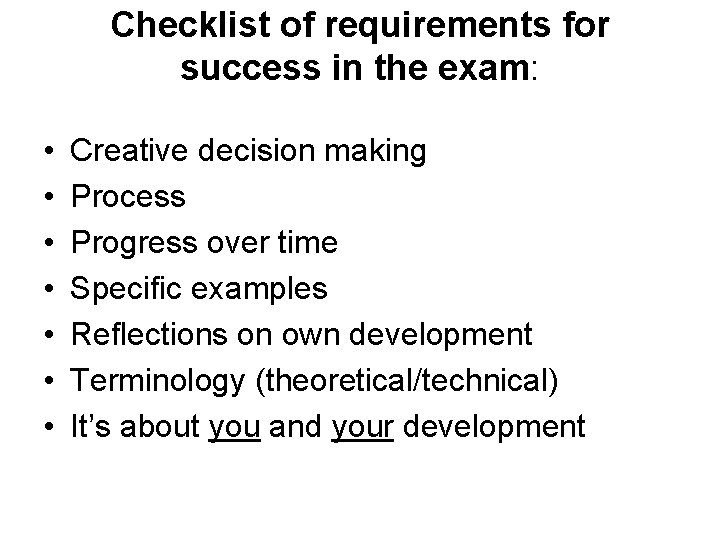 Checklist of requirements for success in the exam: • • Creative decision making Process