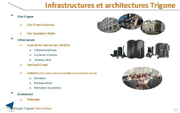 Infrastructures et architectures Trigone Site Primaire (Nation) Site Secondaire Bipôle Infrastructure Plate-forme Interne chez Infrastructures et architectures Trigone Site Primaire (Nation) Site Secondaire Bipôle Infrastructure Plate-forme Interne chez
