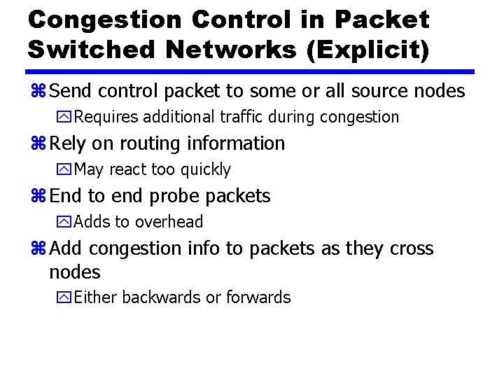 Congestion Control in Packet Switched Networks (Explicit) z Send control packet to some or