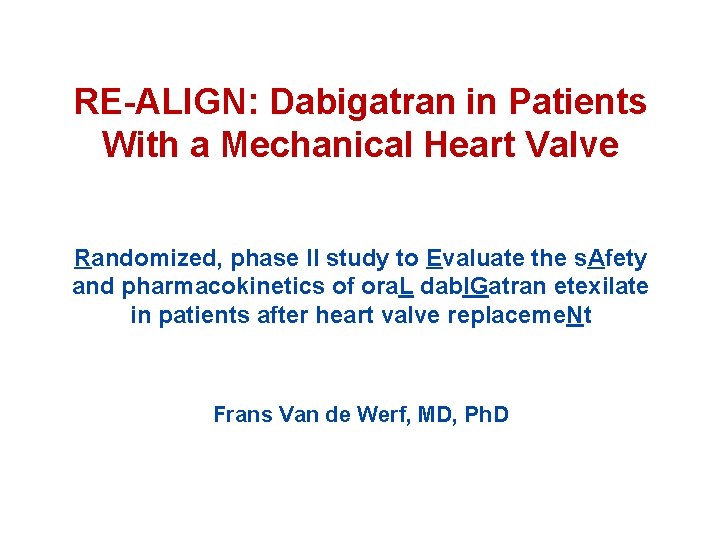 RE-ALIGN: Dabigatran in Patients With a Mechanical Heart Valve Randomized, phase II study to