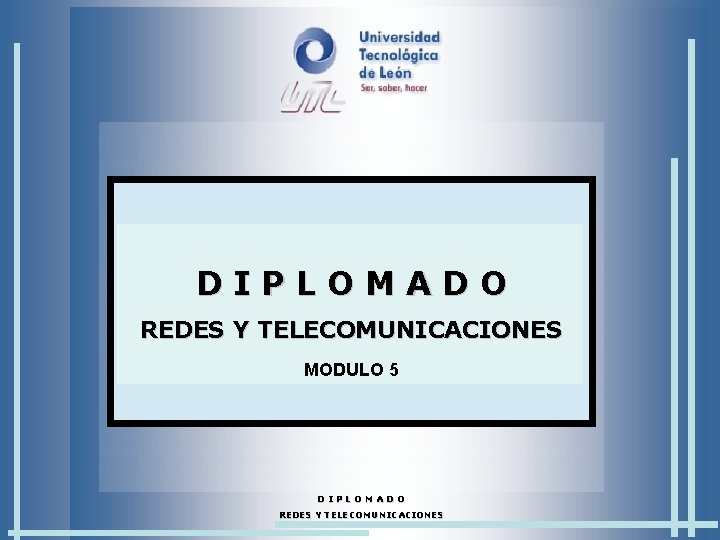 DIPLOMADO REDES Y TELECOMUNICACIONES MODULO 5 DIPLOMADO REDES Y TELECOMUNICACIONES 