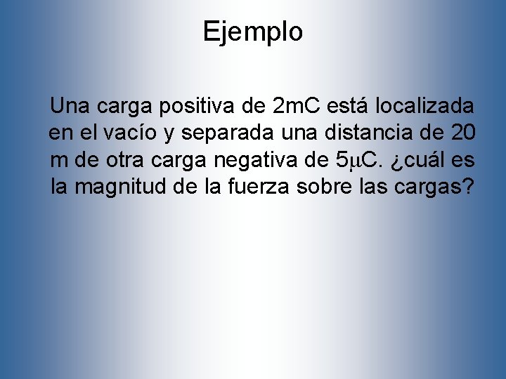 Ejemplo Una carga positiva de 2 m. C está localizada en el vacío y Ejemplo Una carga positiva de 2 m. C está localizada en el vacío y