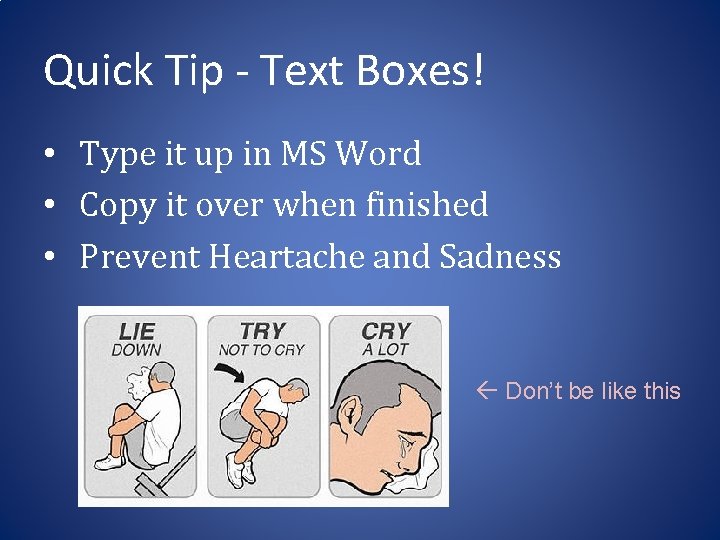 Quick Tip - Text Boxes! • Type it up in MS Word • Copy