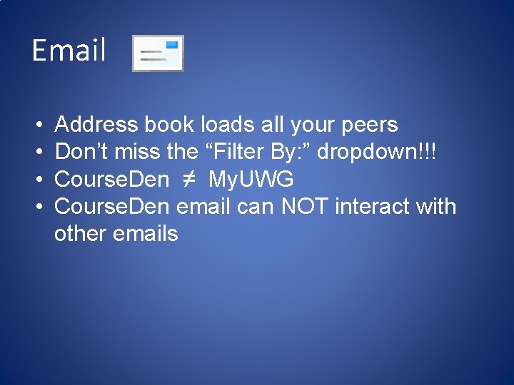 Email • • Address book loads all your peers Don’t miss the “Filter By: