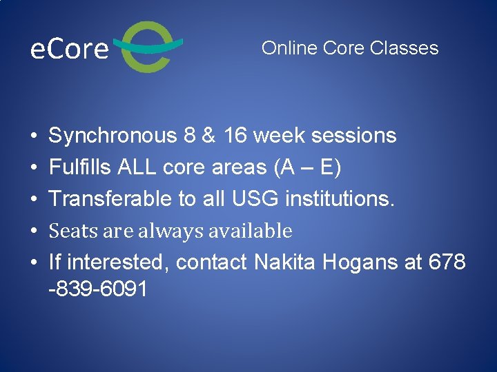 e. Core • • • Online Core Classes Synchronous 8 & 16 week sessions