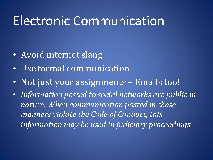 Electronic Communication • Avoid internet slang • Use formal communication • Not just your