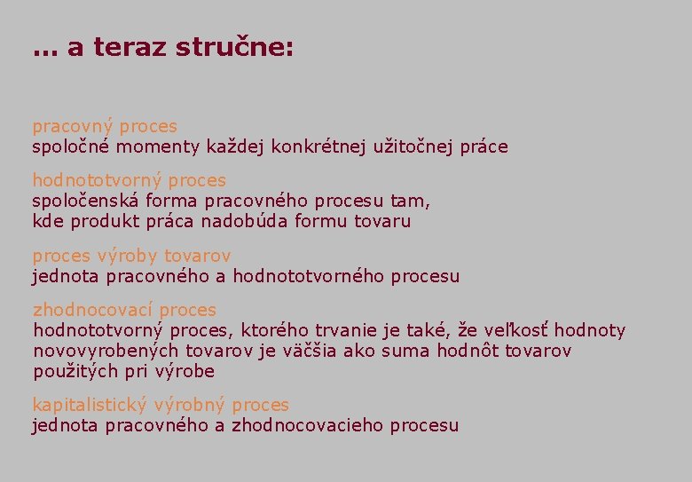 … a teraz stručne: pracovný proces spoločné momenty každej konkrétnej užitočnej práce hodnototvorný proces