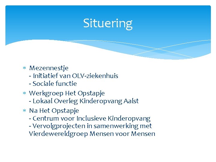 Situering Mezennestje - Initiatief van OLV-ziekenhuis - Sociale functie Werkgroep Het Opstapje - Lokaal