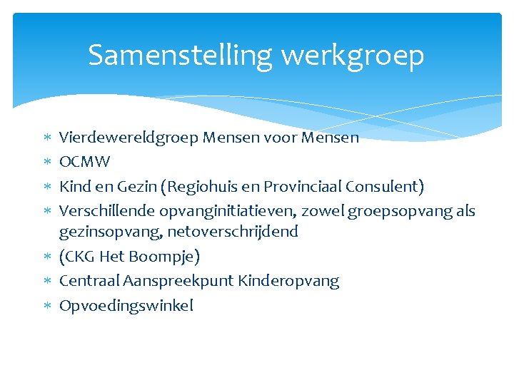 Samenstelling werkgroep Vierdewereldgroep Mensen voor Mensen OCMW Kind en Gezin (Regiohuis en Provinciaal Consulent)