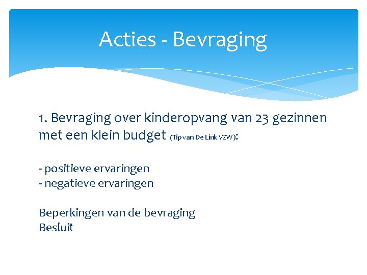 Acties - Bevraging 1. Bevraging over kinderopvang van 23 gezinnen met een klein budget