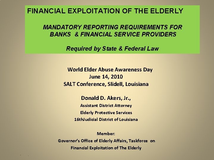 FINANCIAL EXPLOITATION OF THE ELDERLY MANDATORY REPORTING REQUIREMENTS FOR BANKS & FINANCIAL SERVICE PROVIDERS