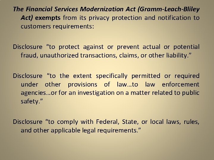 The Financial Services Modernization Act (Gramm-Leach-Bliley Act) exempts from its privacy protection and notification