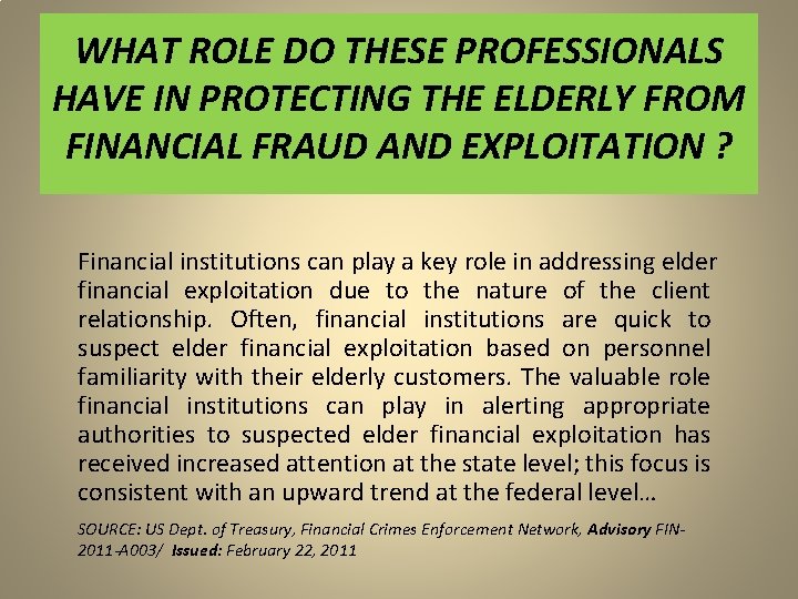 WHAT ROLE DO THESE PROFESSIONALS HAVE IN PROTECTING THE ELDERLY FROM FINANCIAL FRAUD AND