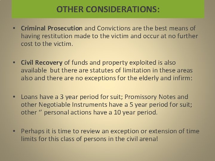 OTHER CONSIDERATIONS: • Criminal Prosecution and Convictions are the best means of having restitution