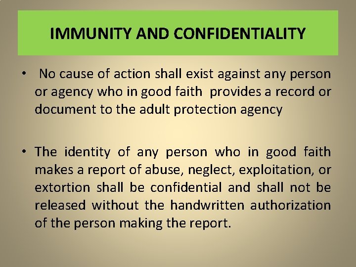 IMMUNITY AND CONFIDENTIALITY • No cause of action shall exist against any person or