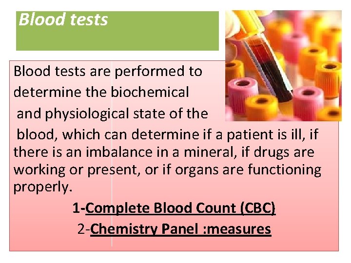 Blood tests are performed to determine the biochemical and physiological state of the blood,