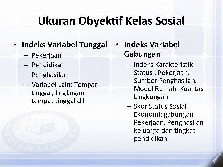 Ukuran Obyektif Kelas Sosial • Indeks Variabel Tunggal • Indeks Variabel Gabungan – Pekerjaan