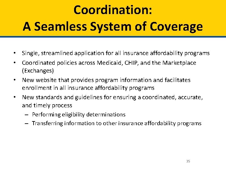 Coordination: A Seamless System of Coverage • Single, streamlined application for all insurance affordability