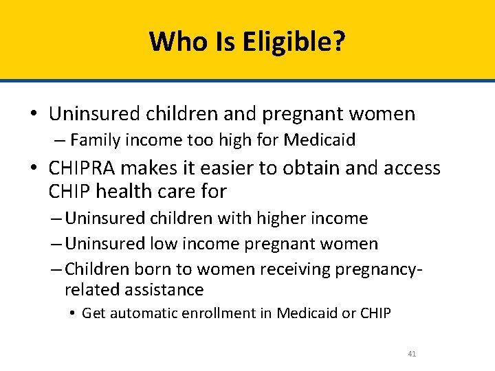 Who Is Eligible? • Uninsured children and pregnant women – Family income too high