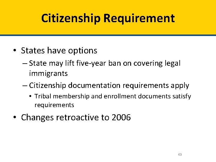 Citizenship Requirement • States have options – State may lift five-year ban on covering