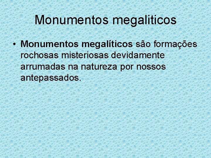 Monumentos megaliticos • Monumentos megalíticos são formações rochosas misteriosas devidamente arrumadas na natureza por