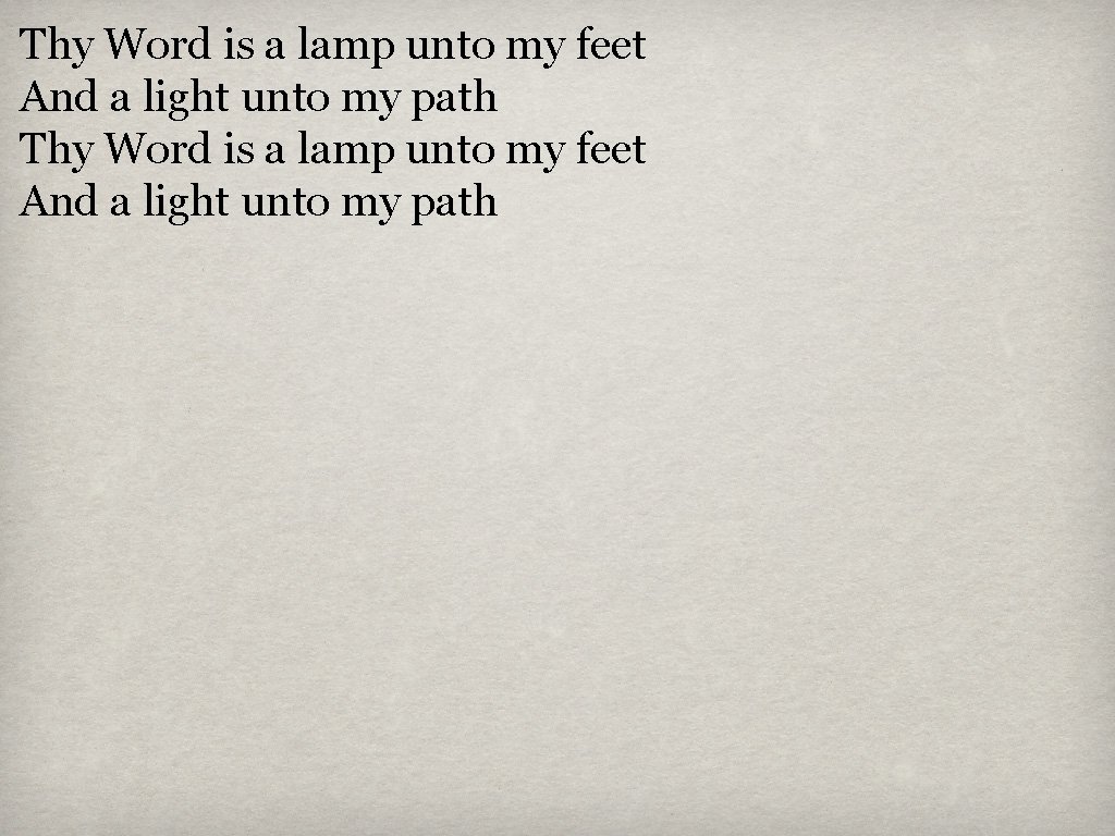 Thy Word is a lamp unto my feet And a light unto my path