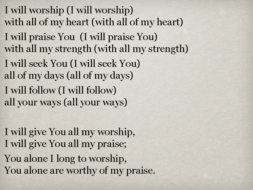 I will worship (I will worship) with all of my heart (with all of