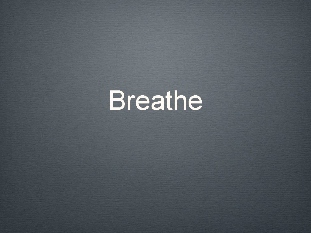 Breathe 