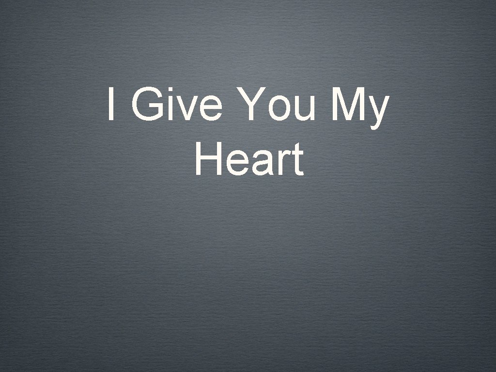 I Give You My Heart 