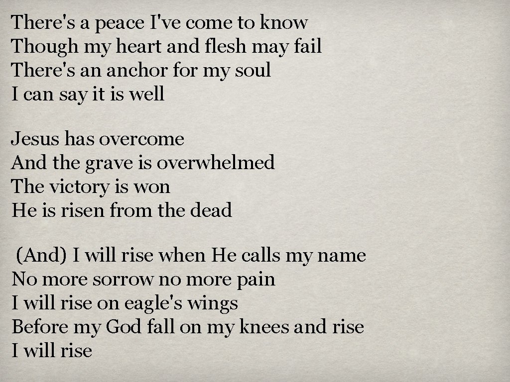 There's a peace I've come to know Though my heart and flesh may fail