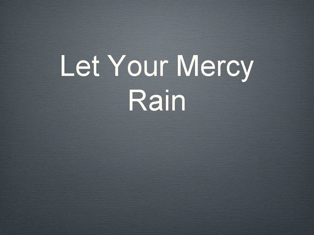 Let Your Mercy Rain 