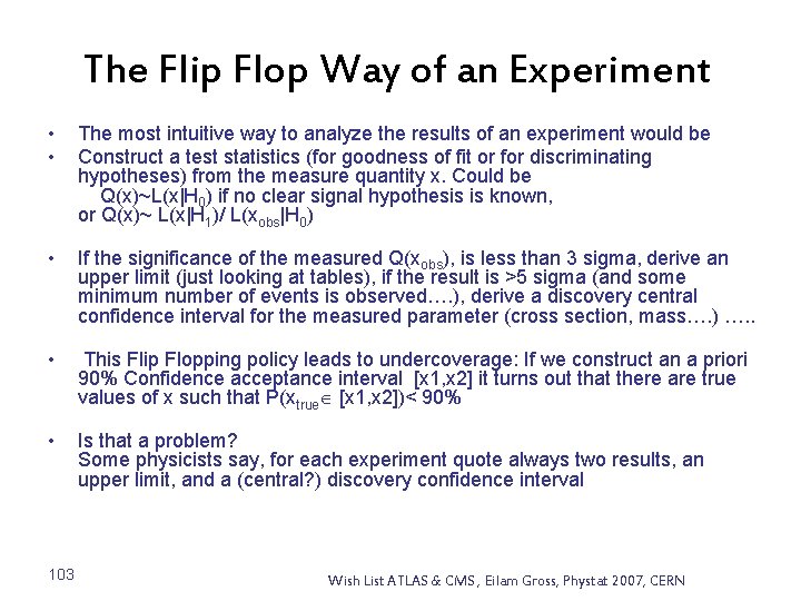 The Flip Flop Way of an Experiment • • The most intuitive way to
