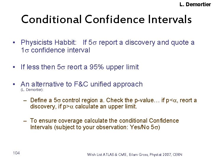 L. Demortier Conditional Confidence Intervals • Physicists Habbit: If 5 s report a discovery