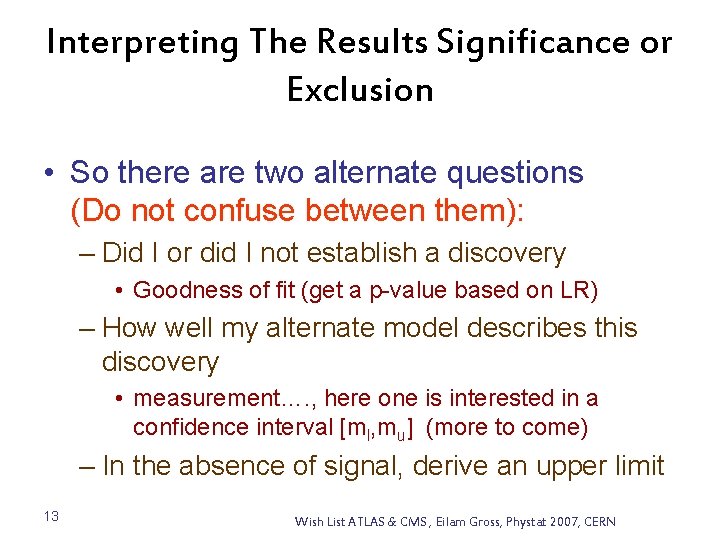 Interpreting The Results Significance or Exclusion • So there are two alternate questions (Do