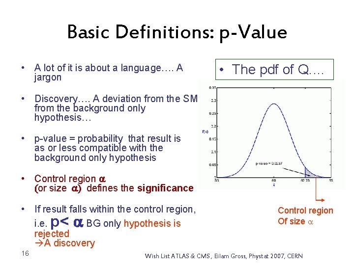 Basic Definitions: p-Value • A lot of it is about a language…. A jargon