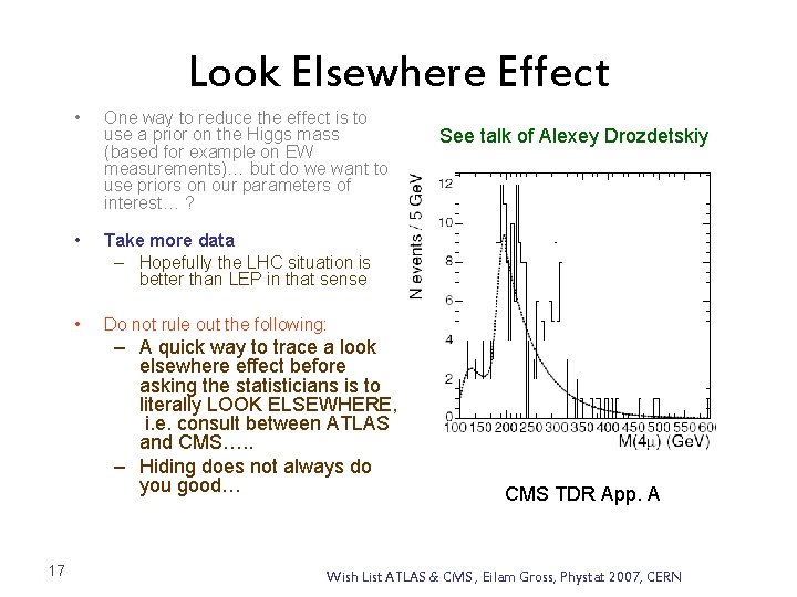 Look Elsewhere Effect • One way to reduce the effect is to use a