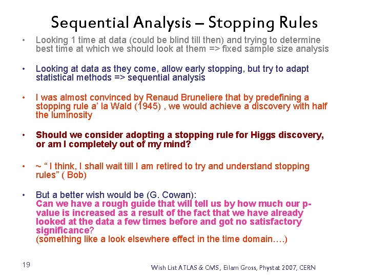 Sequential Analysis – Stopping Rules • Looking 1 time at data (could be blind