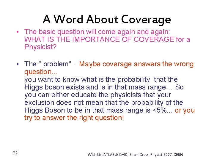 A Word About Coverage • The basic question will come again and again: WHAT