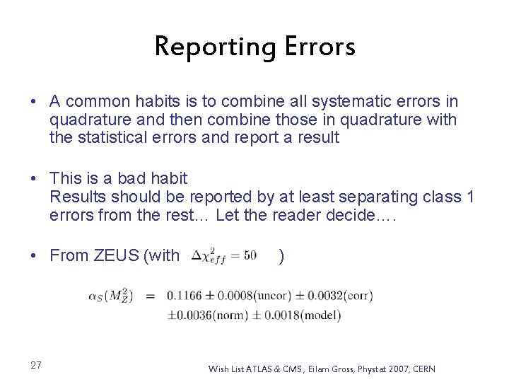 Reporting Errors • A common habits is to combine all systematic errors in quadrature