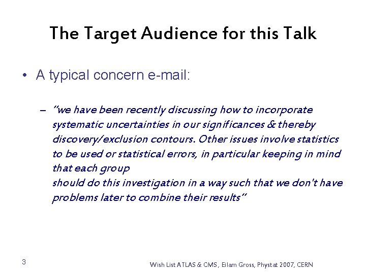 The Target Audience for this Talk • A typical concern e-mail: – “we have