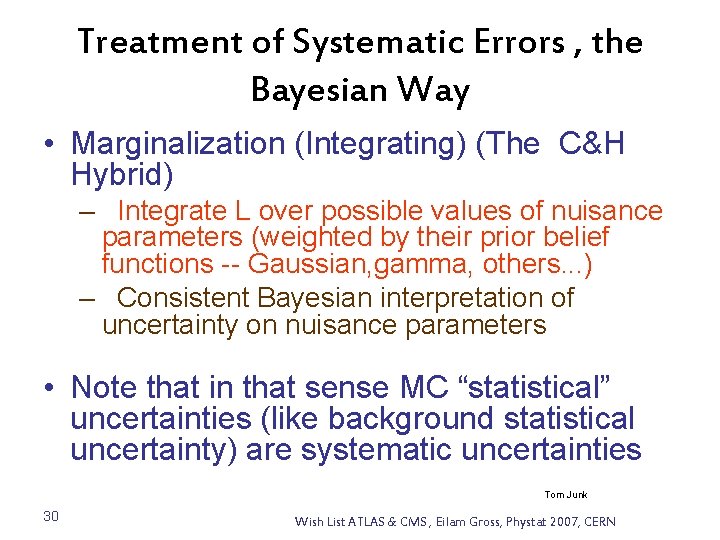 Treatment of Systematic Errors , the Bayesian Way • Marginalization (Integrating) (The C&H Hybrid)