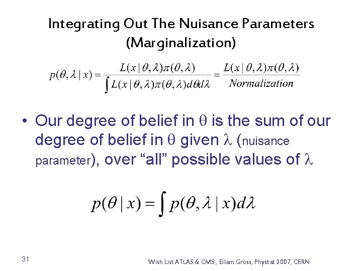 Integrating Out The Nuisance Parameters (Marginalization) • Our degree of belief in is the