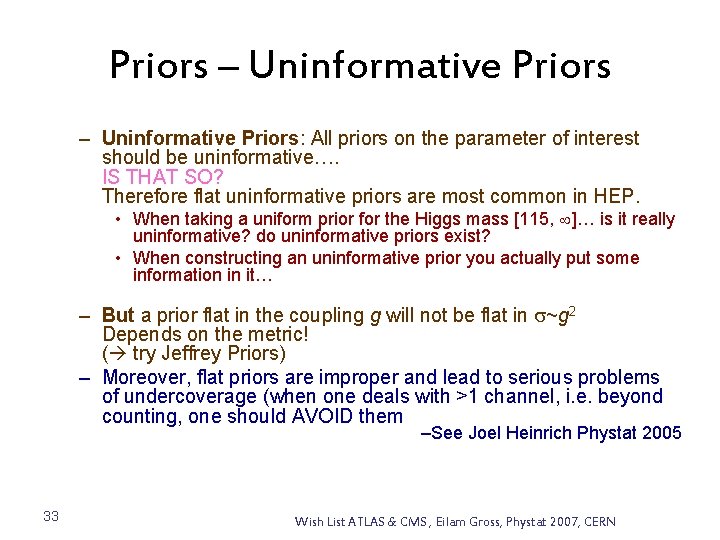 Priors – Uninformative Priors: All priors on the parameter of interest should be uninformative….