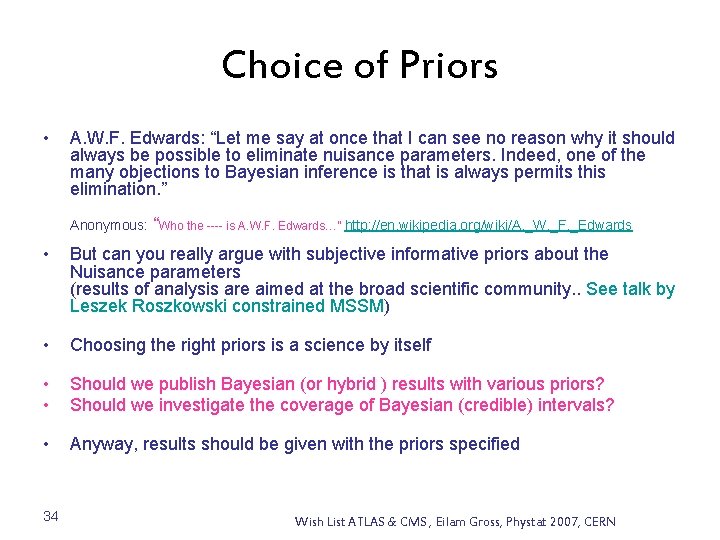 Choice of Priors • A. W. F. Edwards: “Let me say at once that